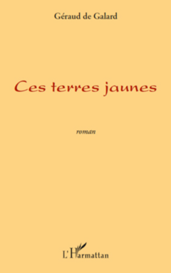 CES TERRES JAUNES   ROMAN