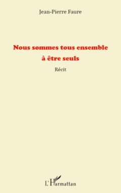 Nous sommes tous ensemble à être seuls