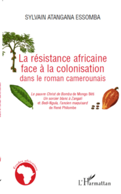 La résistance africaine face à la colonisation dans le roman camerounais