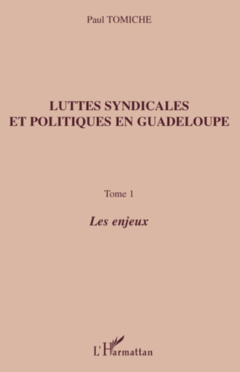 Luttes syndicales et politiques en Guadeloupe