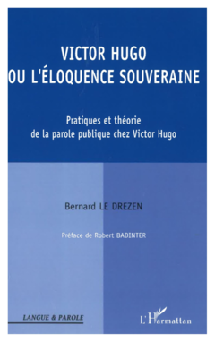 Victor Hugo ou l'éloquence souveraine