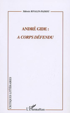 ANDRÉ GIDE : À CORPS DÉFENDU