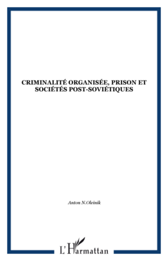 CRIMINALITÉ ORGANISÉE, PRISON ET SOCIÉTÉS POST-SOVIÉTIQUES