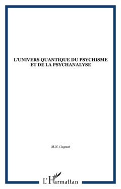 L'UNIVERS QUANTIQUE DU PSYCHISME ET DE LA PSYCHANALYSE