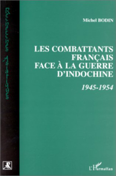 Combattants Français face à la Guerre d'indochine 1945-1954
