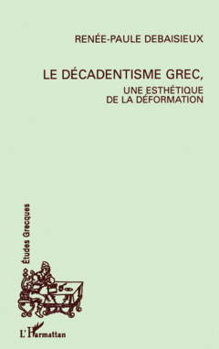 Le décadentisme grec, une esthétique de la déformation