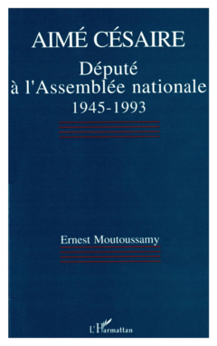 Aimé Césaire, député à lAssemblée nationale 1945-1993