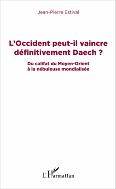 L'Occident peut-il vaincre définitivement Daech ?