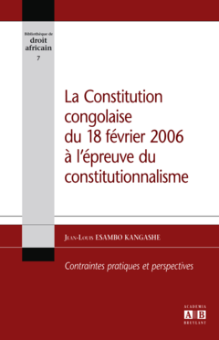 La Constitution congolaise du 18 février 2006 à l'épreuve du constitutionnalisme