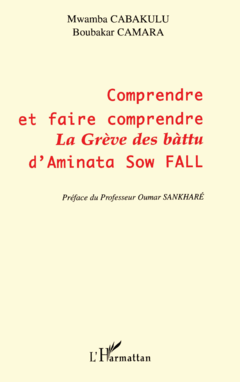 COMPRENDRE ET FAIRE COMPRENDRE LA « GRÈVE DES BÀTTU » D'AMINATA SOW FALL