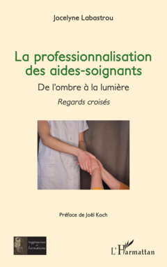 La professionnalisation des aides-soignants ,