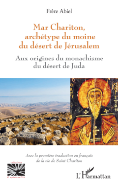 Mar Chariton, archétype du moine du désert de Jérusalem