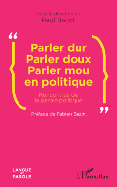Parler dur Parler doux Parler mou en politique