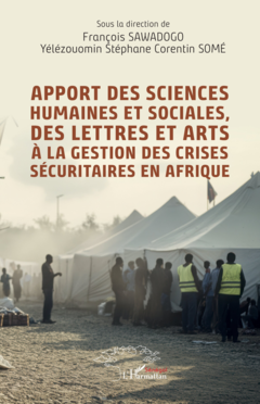 Apport des sciences humaines et sociales, des lettres et arts  à la gestion des crises sécuritaires en Afrique