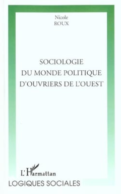 SOCIOLOGIE DU MONDE POLITIQUE D'OUVRIERS DE L'OUEST