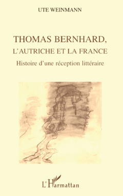 THOMAS BERNHARD, L'AUTRICHE ET LA FRANCE