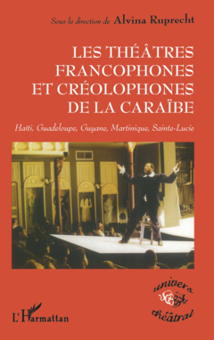 THEÂTRES FRANCOPHONES ET CREOLOPHONES DE LA CARAÏBE