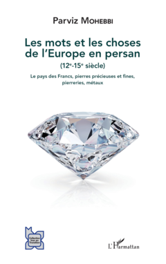 Les mots et les choses de l'Europe en persan (12e-15e siècle)