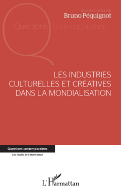 Les industries culturelles et créatives dans la mondialisation