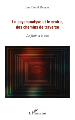 La psychanalyse et le croire, des chemins de traverse