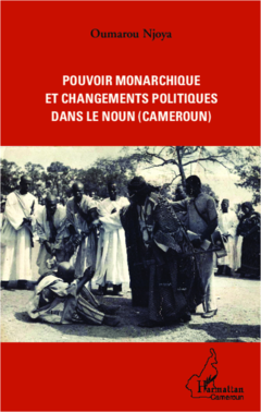 Pouvoir monarchique et changements politiques dans le Noun (Cameroun)