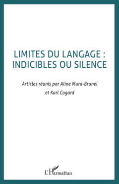 LIMITES DU LANGAGE : indicibles ou silence