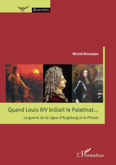 Quand Louis XIV brûlait le Palatinat...
