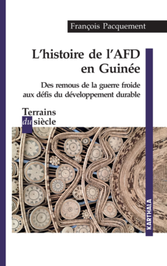Histoire de l'AFD en Guinée. Des remous de la guerre froide aux défis du développement durable