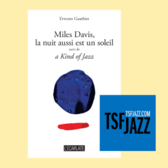 Miles Davis, la nuit aussi est un soleil - TSF Jazz