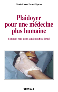 Plaidoyer pour une médecine plus humaine. Comment nous avons sauvé mon bras écrasé