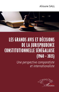 Les grands avis et décisions de la jurisprudence constitutionnelle sénégalaise (1960 – 2025)