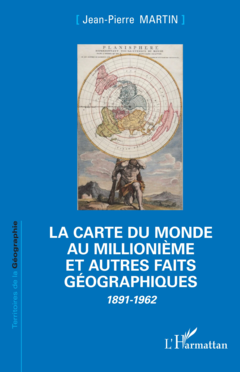 La Carte du Monde au millionième et autres faits géographiques