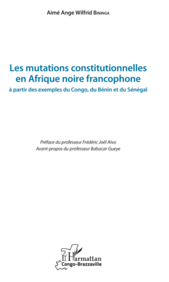 Les mutations constitutionnelles en Afrique noire francophone