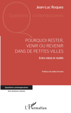 Pourquoi rester, venir ou revenir dans de petites villes