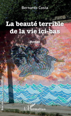 La beauté terrible de la vie ici-bas