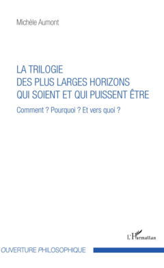 Trilogie des plus larges horizons qui soient et qui puissent être