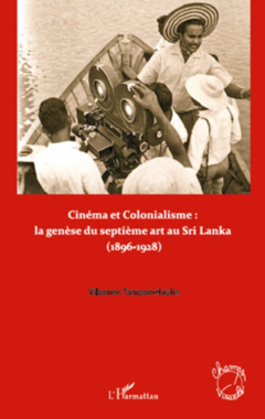 Cinéma et colonialisme : la genèse du septième art au Sri Lanka