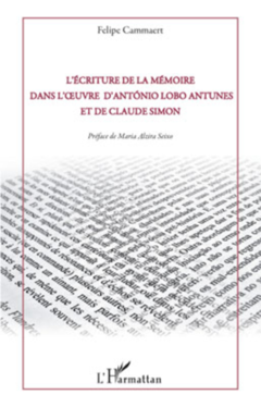 L'écriture de la mémoire dans l'oeuvre d'Antonio Lobo Antunes et de Claude Simon