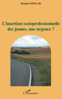 L'insertion socioprofessionnelle des jeunes, une urgence?