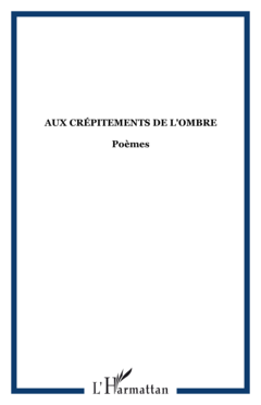 Aux crépitements de l'ombre