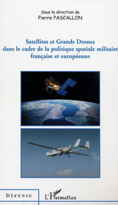 Satellites et Grands Drones dans le cadre de la politique spatiale militaire française et européenne