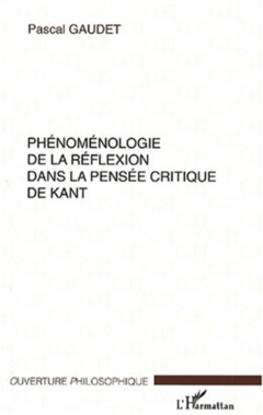 PHÉNOMÉNOLOGIE DE LA RÉFLEXION DANS LA PENSÉE CRITIQUE DE KANT