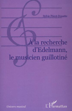 A la recherche d'Edelmann le musicien guillotiné