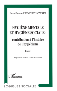 HYGIENE MENTALE ET HYGIENE SOCIALE : CONTRIBUTION A L'HISTOIRE DE L'HYGIENISME