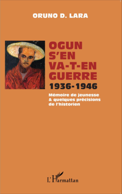 Ogun s'en va-t-en guerre 1936-1946