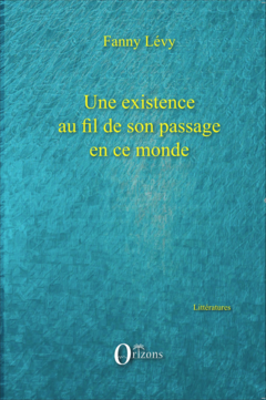 Une existence au fil de son passage en ce monde