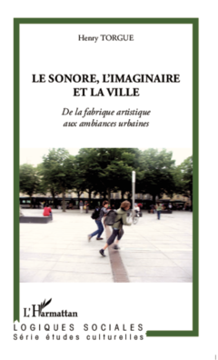 Le sonore, l'imaginaire et la ville