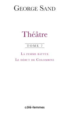Théâtre. Tome 7. La femme battue (1836), Le début de Colombine (1855)
