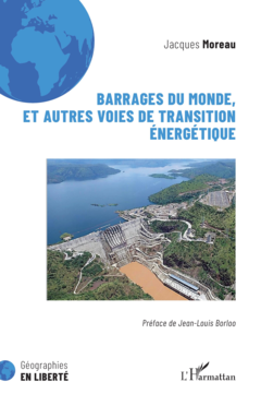 Barrages du monde, et autres voies de transition énergétique