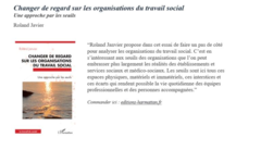 Changer de regard sur les organisations du travail social